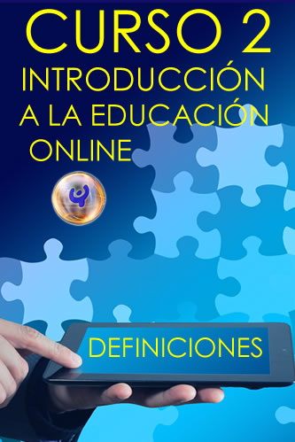 CURSO INTRODUCCIÓN A LA EDUCACIÓN ONLINE 2. DEFINICIONES