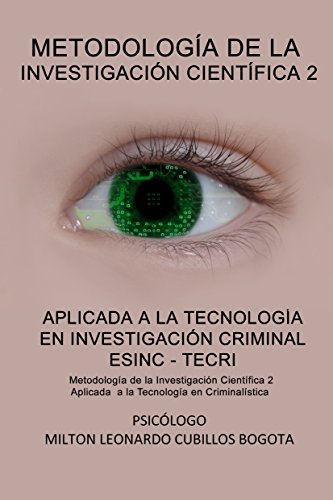 METODOLOGÍA DE LA INVESTIGACIÓN CIENTÍFICA 2 ESINC - TECRI: Metodología de la Investigación Científica 2 Aplicada a la Tecnología en Criminalística (Spanish Edition) ISBN-10: 958467823X
