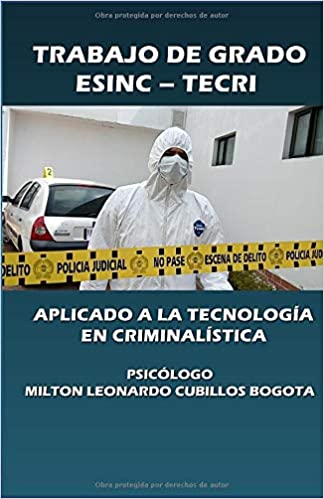 Trabajo de grado ESINC – TECRI (Con notas): Aplicado a la tecnología en criminalística (Metodología de la investigación científica) (Spanish Edition) Paperback ISBN-10: 9584687123